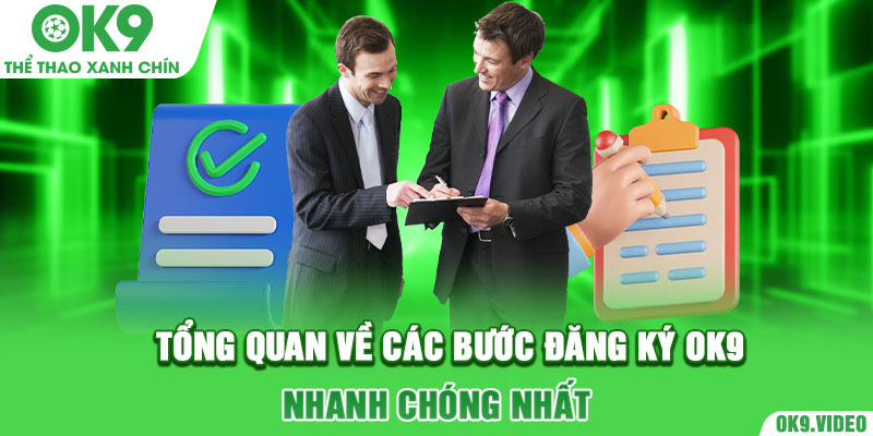 Tổng quan về các bước đăng ký OK9 nhanh chóng nhất