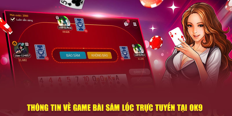 Thông tin về game bài Sâm Lốc trực tuyến tại OK9