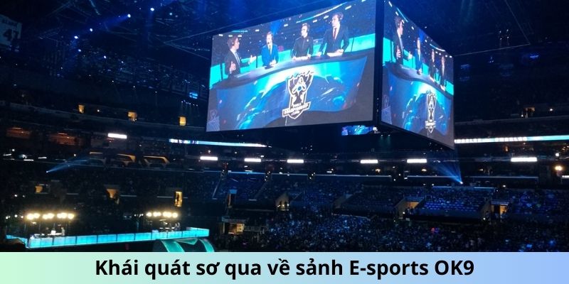 Khái quát sơ qua về sảnh E-sports OK9