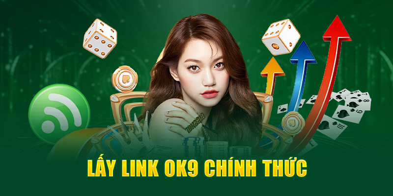 Lấy link OK9 chính thức